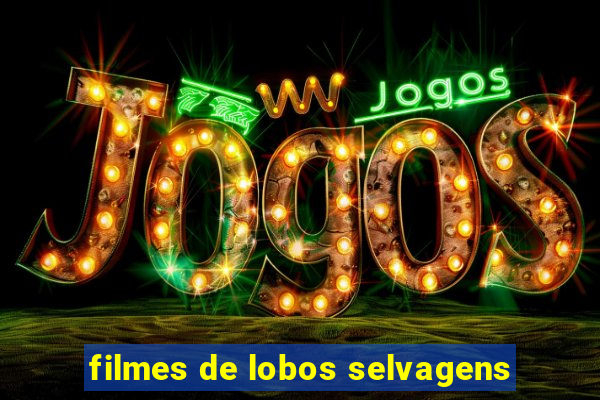 filmes de lobos selvagens